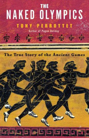 The Naked Olympics: The True Story of the Ancient Games
